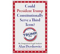 Could President Trump Constitutionally Serve a Third Term?: My Nonpartisan Legal Analysis
