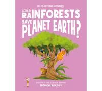 Could Rainforests Save Planet Earth? : Discover the Science Behind Tropical Biology
