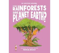 Could Rainforests Save Planet Earth?: Discover the science behind tropical biology (The Big Questions Answered)