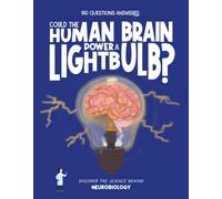 Could the Human Brain Power a Lightbulb : Discover the science behind Neurobiology
