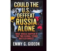 Could the US Defeat Russia Alone: What Would Happen If the Two Global Titans Battled direct