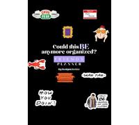 Could this BE anymore organized?: F.R.I.E.N.D.S PLANNER