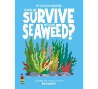 Could We Survive Without Seaweed? : Discover the science behind phycology