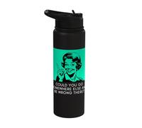 Could You Go Somewhere Else and Be Wrong There Funny Sarcasm Stainless Steel Insulated Water Bottle