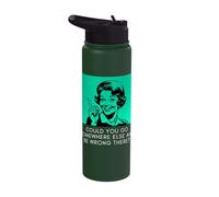 Could You Go Somewhere Else and Be Wrong There Funny Sarcasm Stainless Steel Insulated Water Bottle