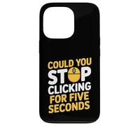 Could You Stop Clicking For Five Seconds IT Computer Support Case for iPhone 13 Pro