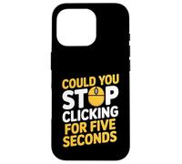 Could You Stop Clicking For Five Seconds IT Computer Support Case for iPhone 16 Pro