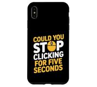 Could You Stop Clicking For Five Seconds IT Computer Support Case for iPhone XS Max