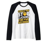 Could You Stop Clicking for Five Seconds IT Computer Support Raglan Baseball Tee
