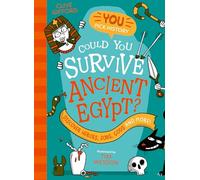 Could You Survive Ancient Egypt: A brilliantly funny new interactive illustrated non fiction history book for kids aged 6+, perfect for fans of Horrible Histories (You Pick History)