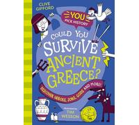 Could You Survive Ancient Greece?: A brilliantly funny new interactive illustrated non fiction history book for kids aged 6+, perfect for fans of Horrible Histories (You Pick History)