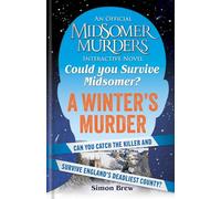 Could You Survive Midsomer? - A Winter's Murder: An Official Midsomer Murders Interactive Novel (Midsomer Murders)