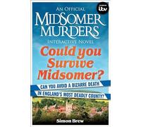 Could You Survive Midsomer?: Can you avoid a bizarre death in England's most dangerous county? (Midsomer Murders)