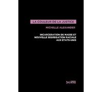 couleur de la justice (la): INCARCÉRATION DE MASSE ET NOUVELLE SÉGRÉGATION RACIALE AUX ÉTATS-UNIS (0)