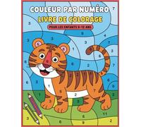 Couleur par numéros Livre de coloriage pour les enfants 8-12 ans: Coloriage Ludique et Éducatif pour Enfants avec Grandes Illustrations Faciles à Colorier