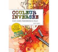 Couleurs Inversée: Éclats colorés pour renverser les Règles: Livre de coloriage anti-stress pour adultes et enfants, créativité & relaxation” (COLORING BOOK)