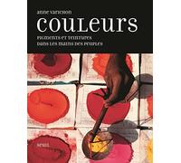 Couleurs (N.E.): Pigments et teintures dans les mains des peuples