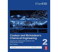 Coulson and Richardson’s Chemical Engineering: Volume 2A: Particulate Systems and Particle Technology