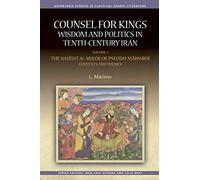 Counsel for Kings: Wisdom and Politics in Tenth-Century Iran: Volume I: The Nasihat Al-Muluk of Pseudo-Mawardi: Contexts and Themes: 1 (Edinburgh Studies in Classical Arabic Literature Eup)