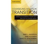 Counseling Adults in Transition: Linking Schlossberg's Theory with Practice in a Diverse World, Fourth Edition