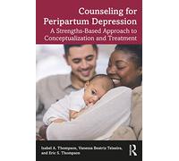 Counseling for Peripartum Depression: A Strengths-Based Approach to Conceptualization and Treatment