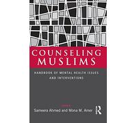 Counseling Muslims: Handbook of Mental Health Issues and Interventions