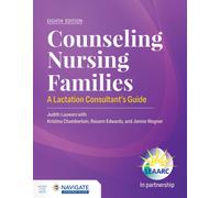 Counseling Nursing Families: a Lactation Consultant's Guide