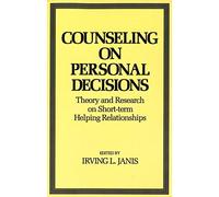 Counseling on Personal Decisions: Theory and Research on Short - term Helping Relationship: Theory and Research on Short-Term Helping Relationships