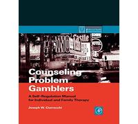 Counseling Problem Gamblers: A Self-Regulation Manual for Individual and Family Therapy (Practical Resources for the Mental Health Professional)