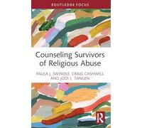 Counseling Survivors of Religious Abuse (Routledge Focus on Religion)