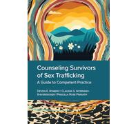 Counseling Survivors of Sex Trafficking: A Guide to Competent Practice
