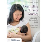 Counseling The Nursing Mother: A Lactation Consultant’s Guide