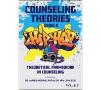 Counseling Theories : Using a Hip Hop Theoretical Framework in Counseling Practice