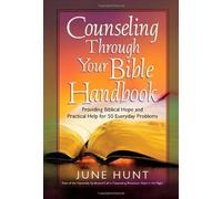 Counseling Through Your Bible Handbook by June Hunt (2008-03-15)