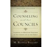 Counseling With Our Councils, Revised Edition: Learning to Minister Together in the Church and in the Family