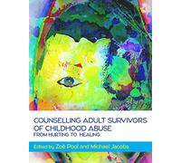 Counselling Adult Survivors of Childhood Abuse: From Hurting to Healing
