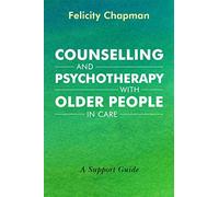 Counselling and Psychapy with Older People in Care