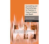 Counselling and Psychotherapy for Families in Times of Illness and Death: A Systemic Approach: 33 (Basic Texts in Counselling and Psychotherapy)