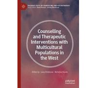 Counselling and Therapeutic Interventions with Multicultural Populations in the West: International Perspectives (Palgrave Texts in Counselling and Psychotherapy)