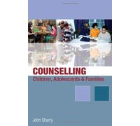 Counselling Children, Adolescents and Families: A Strengths-Based Approach