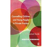 Counselling Children and Young People in Private Practice: A Practical Guide – Routledge