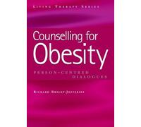 Counselling for Obesity: Person-Centred Dialogues (Living Therapies Series)
