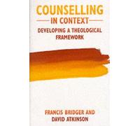 Counselling in Context: Developing a Theological Framework