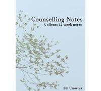 Counselling Notes: 12 Weeks of Notes for 5 Clients