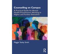 Counselling on Campus : A Practical Guide for Mental Health Practitioners Working in Higher and Further Education