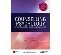 Counselling Psychology: A Textbook for Study and Practice (BPS Textbooks in Psychology)