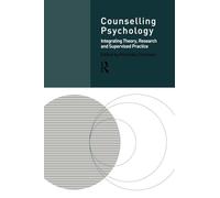 Counselling Psychology: Integrating Theory, Research and Supervised Practice: