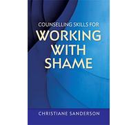 Counselling Skills for Working with Shame: (Essential Skills for Counselling)