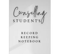 Counselling Student's Record Keeping Notebook: Two Page Spreads To Record 69 Sessions