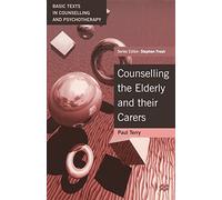 Counselling the Elderly and their Carers / Working with the Elderly and Their Carers: A Psychodynamic Approach (Basic Texts in Counselling and Psychotherapy)